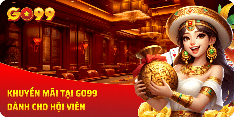 Khuyến mãi tại GO99 dành cho hội viên